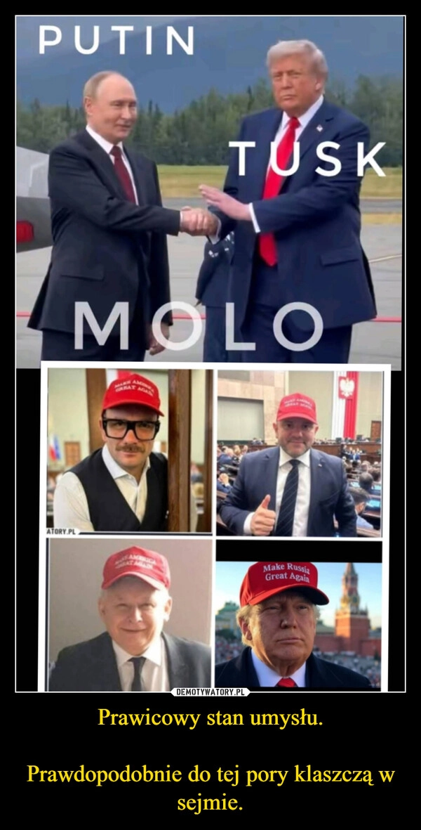 
    Prawicowy stan umysłu.

Prawdopodobnie do tej pory klaszczą w sejmie.