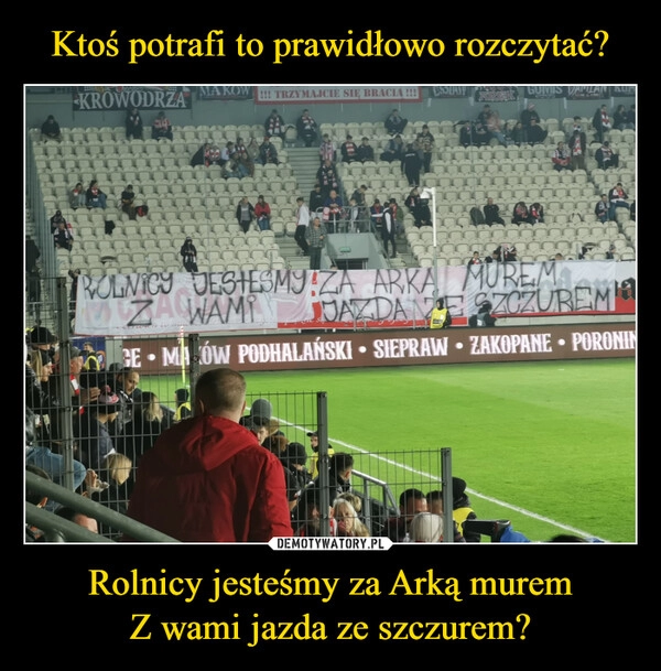 
    Ktoś potrafi to prawidłowo rozczytać? Rolnicy jesteśmy za Arką murem
Z wami jazda ze szczurem?