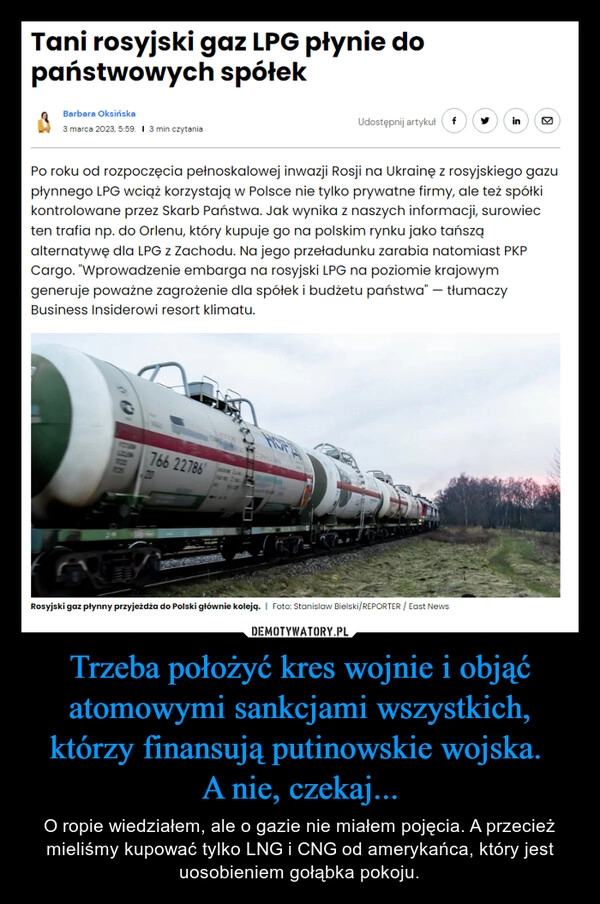 
    Trzeba położyć kres wojnie i objąć atomowymi sankcjami wszystkich, którzy finansują putinowskie wojska. 
A nie, czekaj...