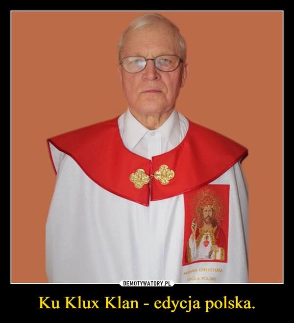 
    Ku Klux Klan - edycja polska.