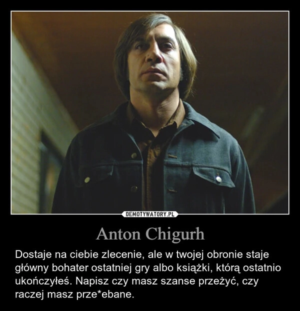 
    Anton Chigurh