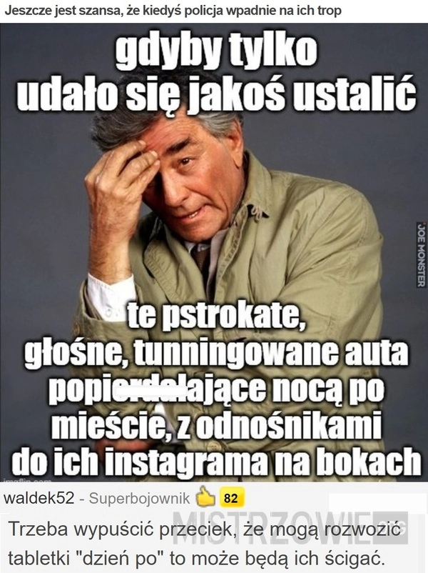 
    Jeszcze jest szansa, że kiedyś policja wpadnie na ich trop