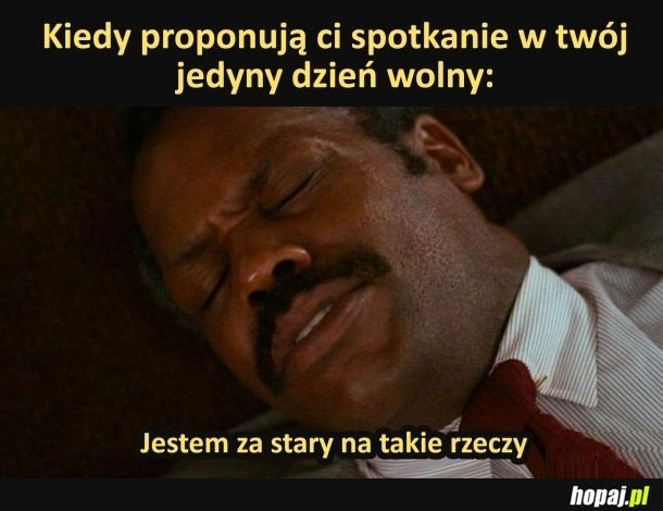 
    Jestem na to za stary