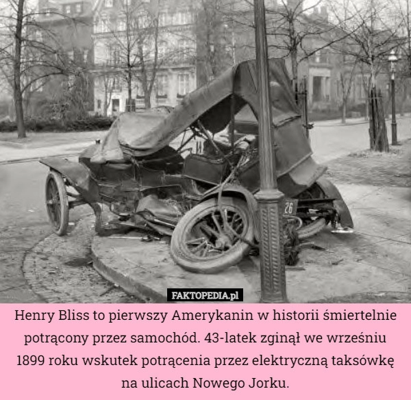 
    Henry Bliss to pierwszy Amerykanin w historii śmiertelnie potrącony przez