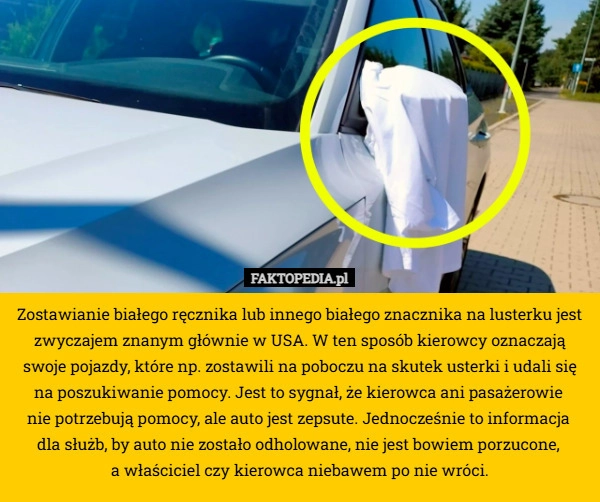 
    Zostawianie białego ręcznika lub innego białego znacznika na lusterku jest