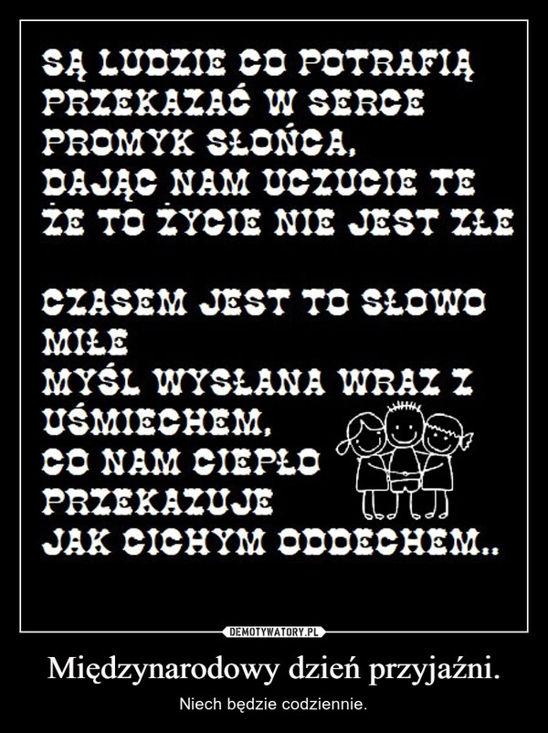 
    Międzynarodowy dzień przyjaźni.