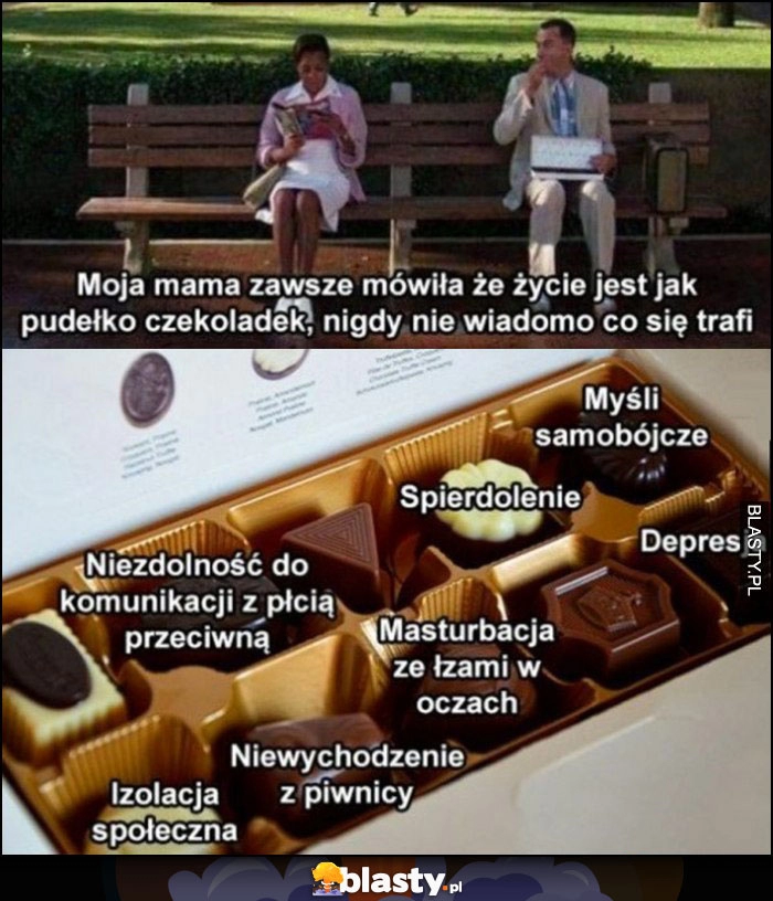 
    Mama mówiła, że życie jest jak pudełko czekoladek, nie wiadomo co się trafi: depresja, myśli samobójcze, spierdolenie Forrest Gump