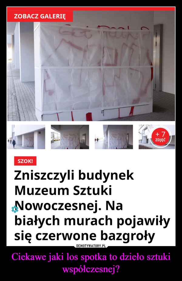 
    Ciekawe jaki los spotka to dzieło sztuki współczesnej?