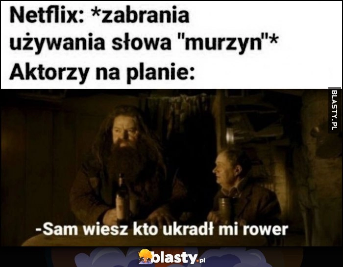 
    Netflix: zabrania używania słowa murzyn, aktorzy na planie: sam wiesz kto ukradł mi rower