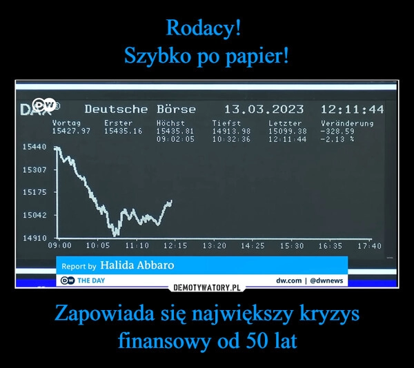 
    Rodacy! 
Szybko po papier! Zapowiada się największy kryzys finansowy od 50 lat