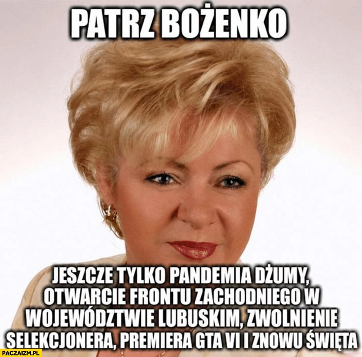 
    Patrz Bożenko jeszcze tylko pandemia dżumy, otwarcie frontu w lubuskim, zwolnienie selekcjonera i święta