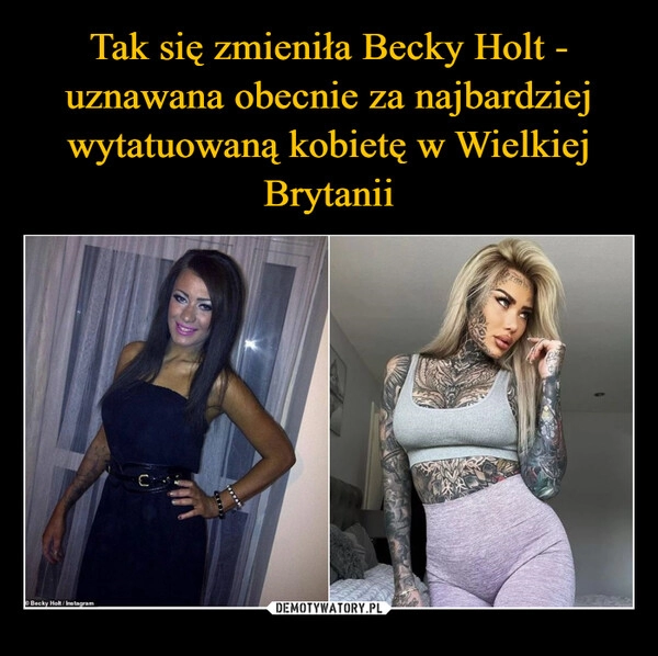 
    Tak się zmieniła Becky Holt - uznawana obecnie za najbardziej wytatuowaną kobietę w Wielkiej Brytanii