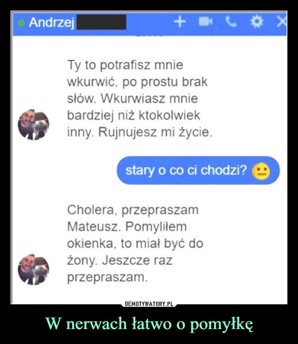 
    W nerwach łatwo o pomyłkę