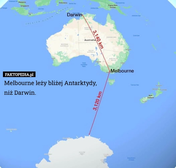 
    Melbourne leży bliżej Antarktydy,
niż Darwin.