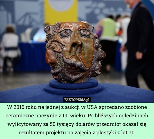 
    W 2016 roku na jednej z aukcji w USA sprzedano zdobione ceramiczne naczynie