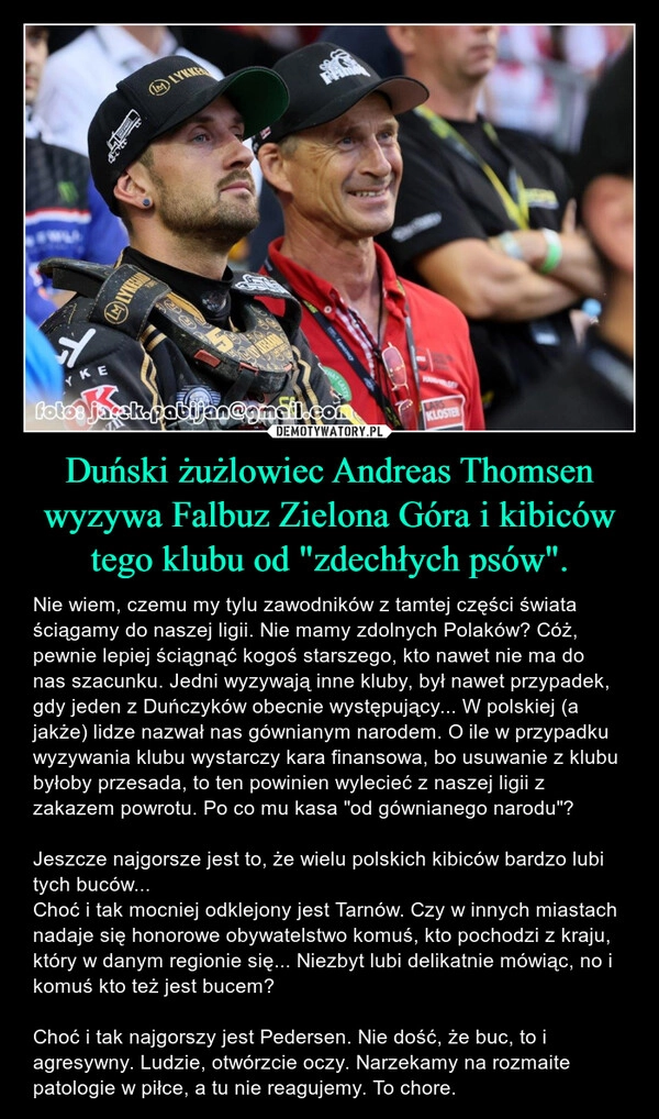 
    Duński żużlowiec Andreas Thomsen wyzywa Falbuz Zielona Góra i kibiców tego klubu od "zdechłych psów".