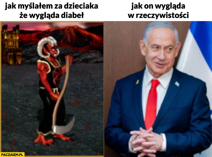 
    Jak myślałem za dzieciaka, że wygląda diabeł vs jak wygląda w rzeczywistości Netanjahu