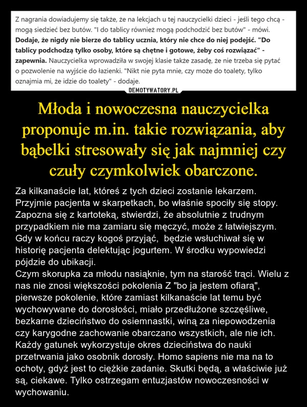 
    Młoda i nowoczesna nauczycielka proponuje m.in. takie rozwiązania, aby bąbelki stresowały się jak najmniej czy czuły czymkolwiek obarczone.