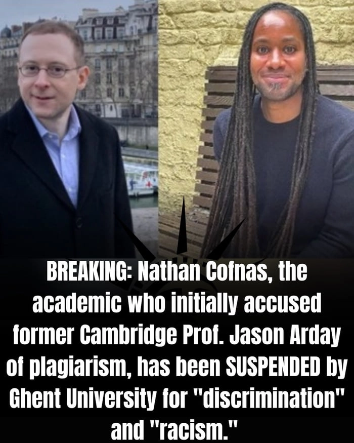 
    Nathan Cofnas, the academic who initially accused former Cambridge Prof. Jason Arday of plagiarism, has been suspended by Ghent University (Universiteit Gent) for 
