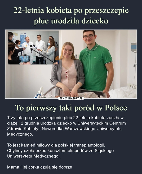 
    
22-letnia kobieta po przeszczepie płuc urodziła dziecko To pierwszy taki poród w Polsce 