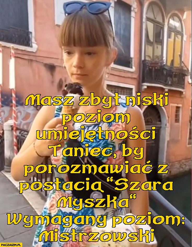 
    Masz zbyt niski poziom umiejętności taniec by porozmawiać z postacią szara myszka wymagany poziom mistrzowski