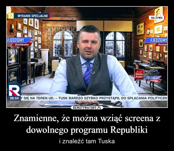 
    Znamienne, że można wziąć screena z dowolnego programu Republiki