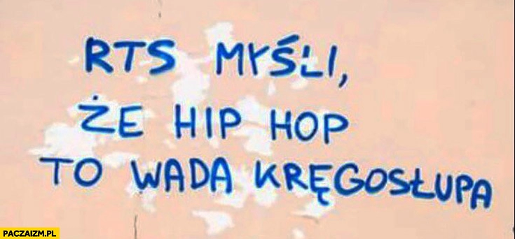 
    RTS myśli, że hip hop to wada kręgosłupa napis na murze