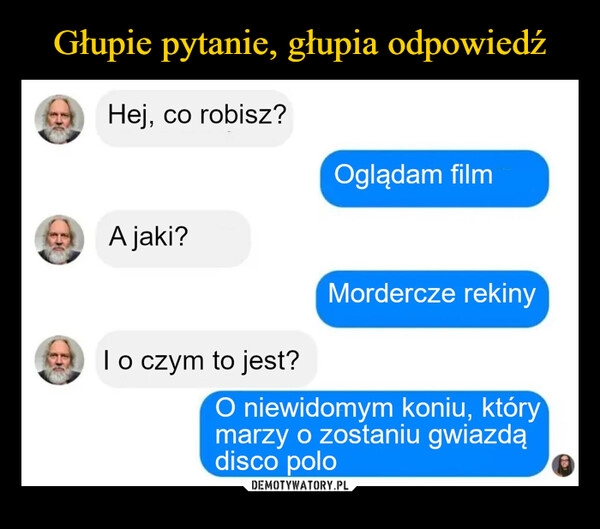 
    Głupie pytanie, głupia odpowiedź