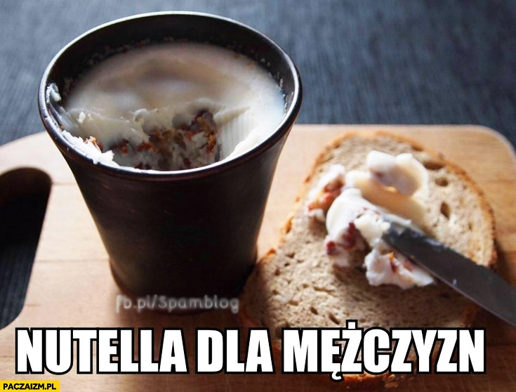 
    Nutella dla mężczyzn smalec