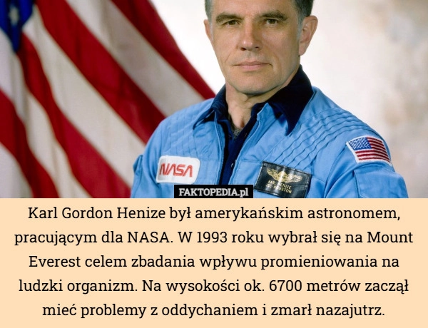 
    Karl Gordon Henize był amerykańskim astronomem, pracującym dla NASA. W 1993...