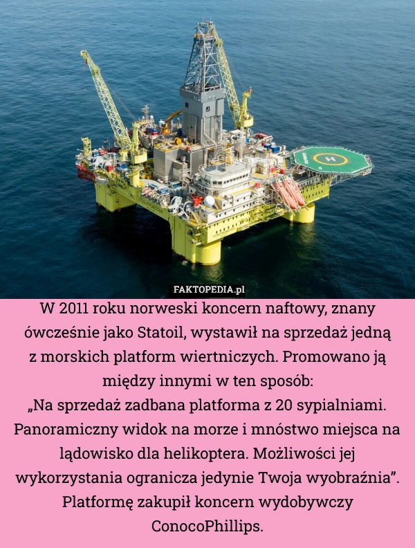 
    W 2011 roku norweski koncern naftowy, znany ówcześnie jako Statoil, wystawił
