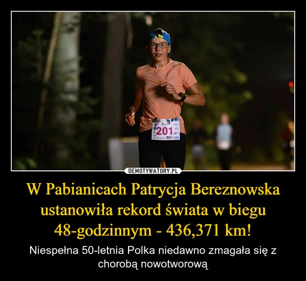 
    W Pabianicach Patrycja Bereznowska ustanowiła rekord świata w biegu 48-godzinnym - 436,371 km!