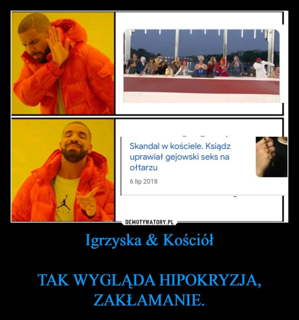 
    Igrzyska & Kościół

TAK WYGLĄDA HIPOKRYZJA, ZAKŁAMANIE.