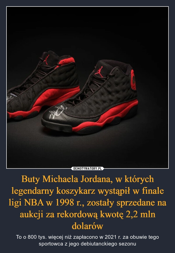 
    Buty Michaela Jordana, w których legendarny koszykarz wystąpił w finale ligi NBA w 1998 r., zostały sprzedane na aukcji za rekordową kwotę 2,2 mln dolarów