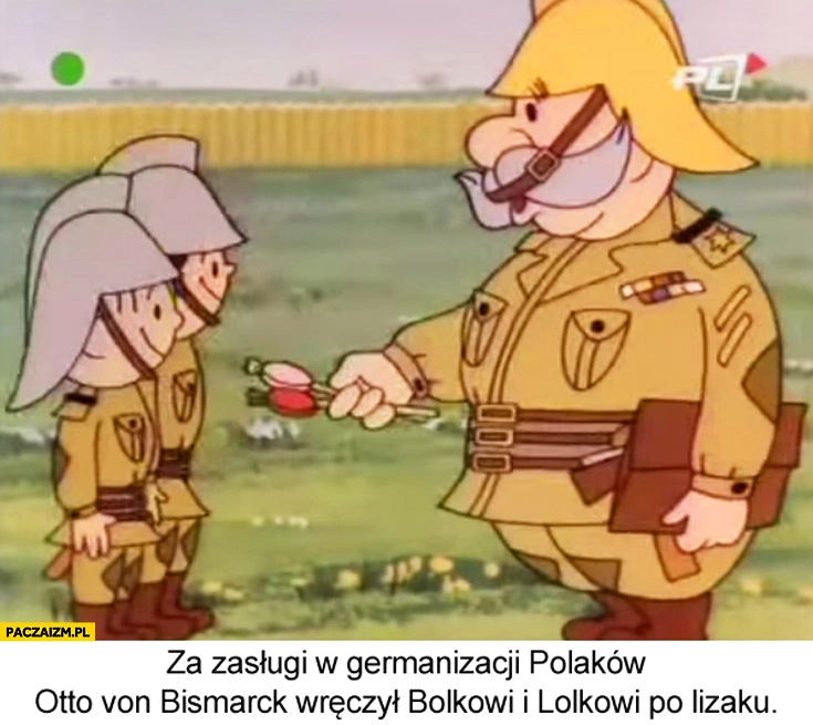 
    Za zasługi w germanizacji Polaków Otto von Bismarck wręczył Bolkowi i Lolkowi po lizaku