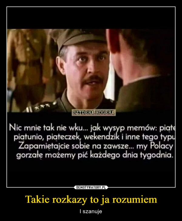 
    Takie rozkazy to ja rozumiem