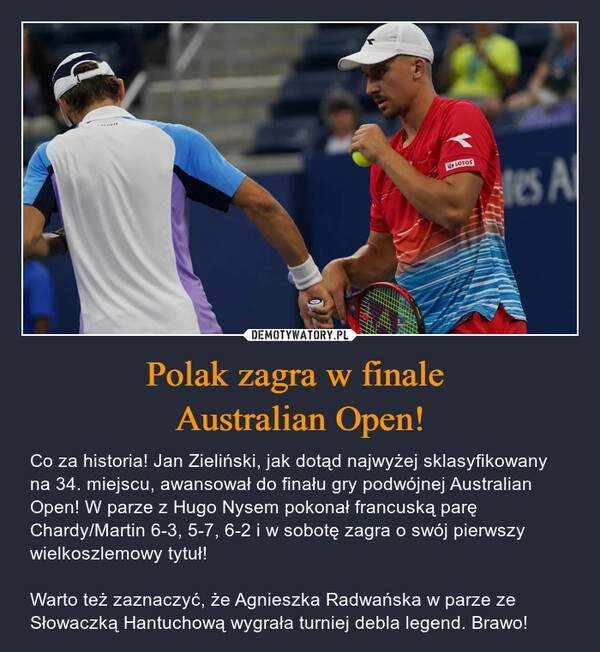 
    Polak zagra w finale
Australian Open! 