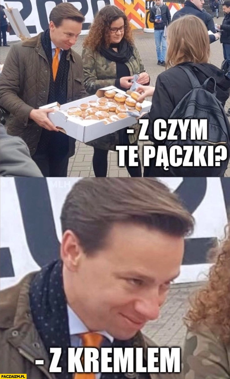 
    Bosak z czym są te pączki? Z Kremlem