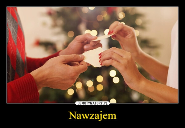 
    Nawzajem