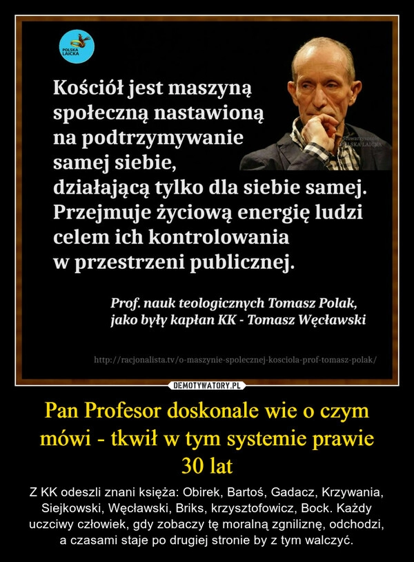 
    Pan Profesor doskonale wie o czym mówi - tkwił w tym systemie prawie 30 lat 