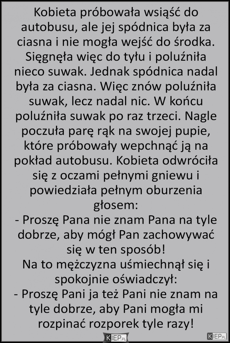 
    Kobieta próbowała wsiąść do autobusu, ale jej spódnica była za...