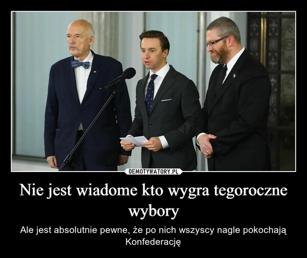 
    Nie jest wiadome kto wygra tegoroczne wybory 