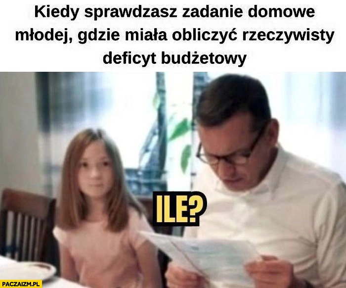 
    Morawiecki kiedy sprawdzasz zadanie domowe młodej gdzie miała obliczyć rzeczywisty deficyt budżetowy, ile?