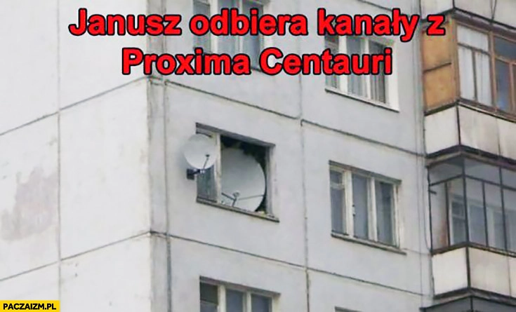 
    Janusz odbiera kanały z Proxima Centauri wielki talerz satelitarny w oknie