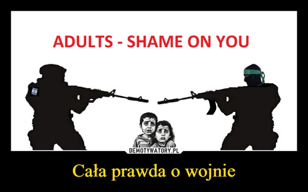 
    Cała prawda o wojnie