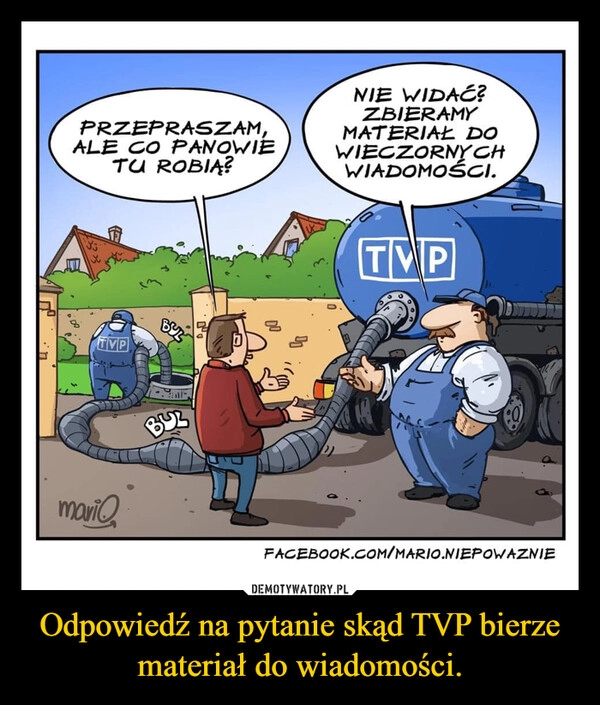 
    Odpowiedź na pytanie skąd TVP bierze materiał do wiadomości.