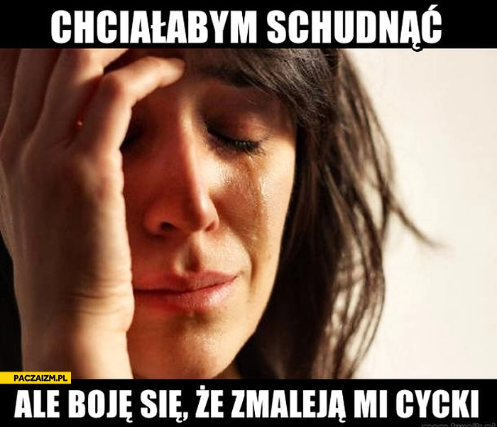 
    Chciałabym schudnąć ale boję się że zmaleją mi cycki