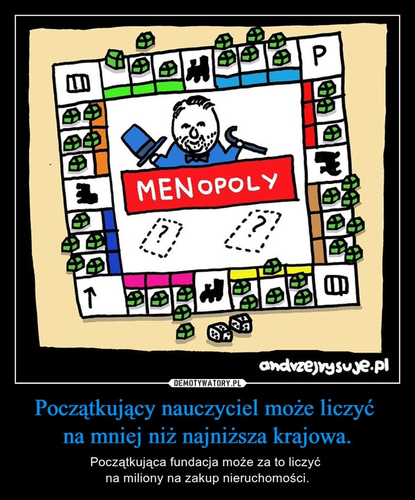 
    Początkujący nauczyciel może liczyć 
na mniej niż najniższa krajowa.