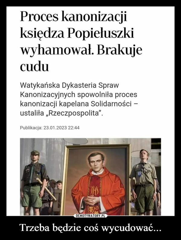 
    Trzeba będzie coś wycudować... 