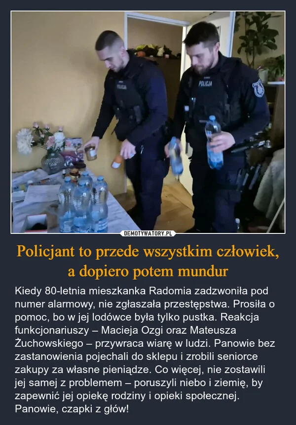 
    Policjant to przede wszystkim człowiek, a dopiero potem mundur